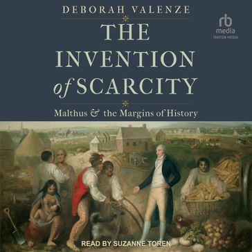 The Invention of Scarcity - Deborah Valenze