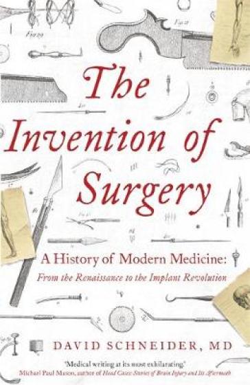 The Invention of Surgery - Dr David Schneider