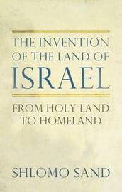 The Invention of the Land of Israel