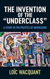The Invention of the  Underclass 