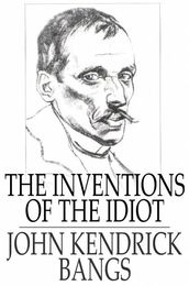 The Inventions of the Idiot