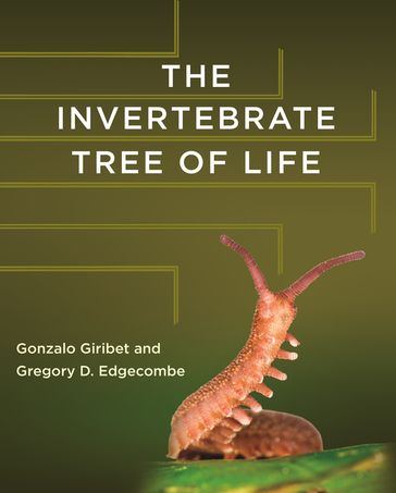 The Invertebrate Tree of Life - Gonzalo Giribet - Gregory D. Edgecombe