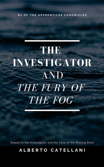 The Investigator and the Fury of the Fog - Alberto Catellani