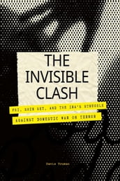 The Invisible Clash FBI, Shin Bet, And The IRA s Struggle Against Domestic War on Terror