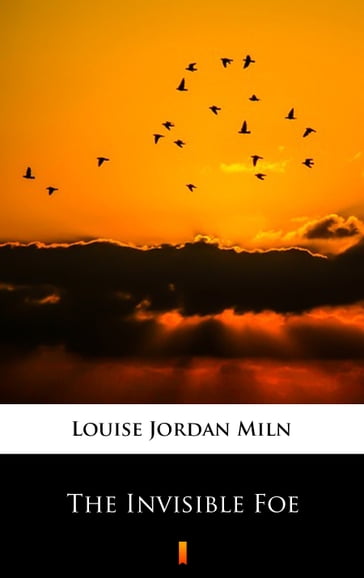 The Invisible Foe - Louise Jordan Miln