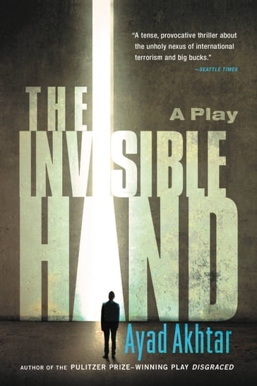 The Invisible Hand - Ayad Akhtar
