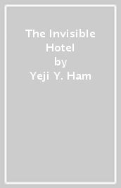 The Invisible Hotel