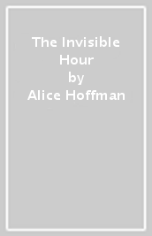 The Invisible Hour