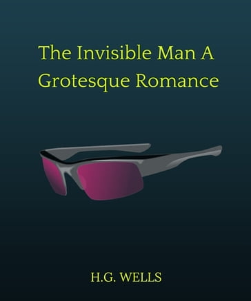 The Invisible Man A Grotesque Romance - H.g.wells