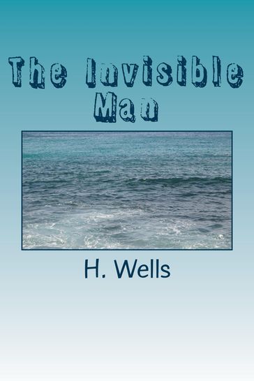 The Invisible Man - H. G. Wells