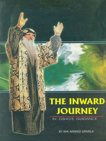 The Inward Journey in Osho Guidance - Ma Anand Urmila