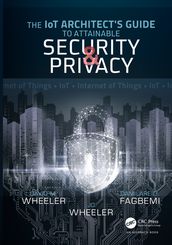 The IoT Architect s Guide to Attainable Security and Privacy