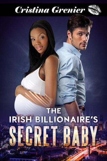 The Irish Billionaire's Secret Baby - Cristina Grenier