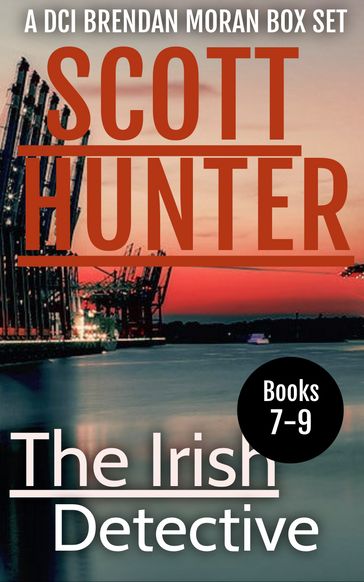 The Irish Detective 3: The Third DCI Brendan Moran Omnibus - Scott Hunter