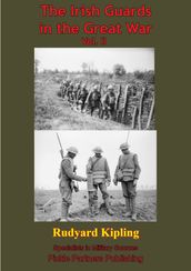 The Irish Guards In The Great War Vol. II. [Illustrated Edition]