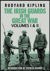 The Irish Guards in the Great War: Volumes I & II