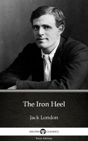 The Iron Heel by Jack London (Illustrated) - Jack London