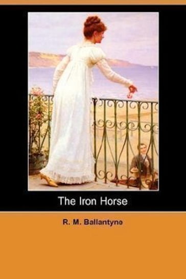 The Iron Horse - R. M. Ballantyne