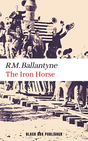 The Iron Horse - R.M. Ballantyne