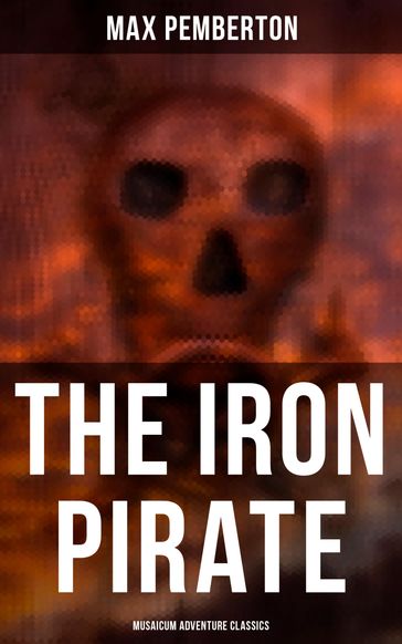 The Iron Pirate (Musaicum Adventure Classics) - Max Pemberton