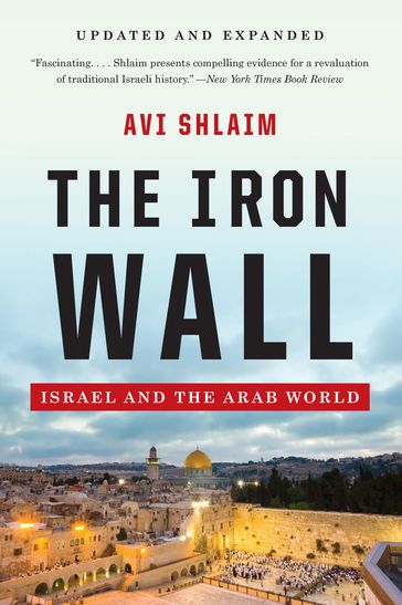 The Iron Wall: Israel and the Arab World (Updated and Expanded) - Ph.D. Avi Shlaim