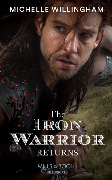 The Iron Warrior Returns (The Legendary Warriors, Book 1) (Mills & Boon Historical) - Michelle Willingham