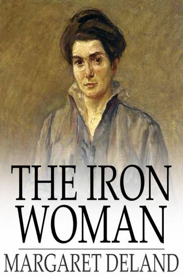 The Iron Woman - Margaret Deland