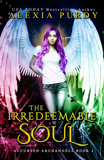 The Irredeemable Soul (Accursed Archangels #3) - Alexia Purdy