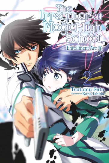 The Irregular at Magic High School, Vol. 2 (light novel) - Kana Ishida - Tsutomu Sato