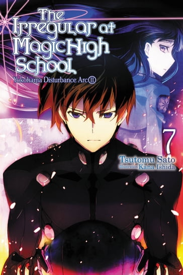 The Irregular at Magic High School, Vol. 7 (light novel) - Kana Ishida - Tsutomu Sato