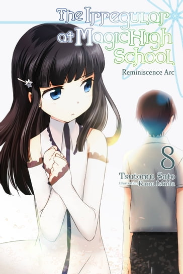 The Irregular at Magic High School, Vol. 8 (light novel) - Kana Ishida - Tsutomu Sato