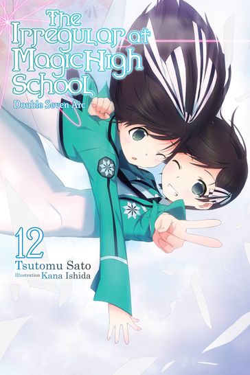 The Irregular at Magic High School, Vol. 12 (light novel) - Kana Ishida - Tsutomu Sato