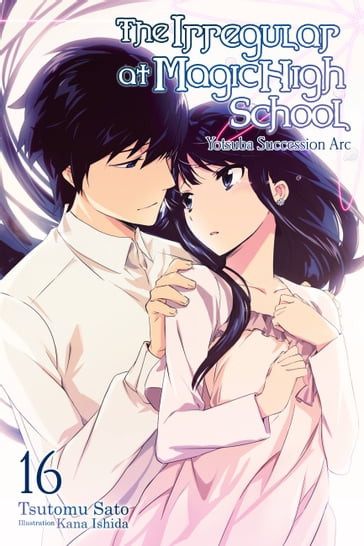 The Irregular at Magic High School, Vol. 16 (light novel) - Kana Ishida - Tsutomu Sato