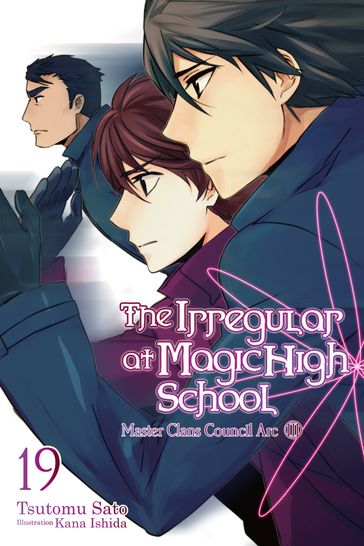 The Irregular at Magic High School, Vol. 19 (light novel) - Tsutomu Sato - Kana Ishida