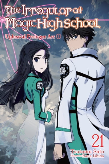 The Irregular at Magic High School, Vol. 21 (light novel) - Tsutomu Sato - Kana Ishida