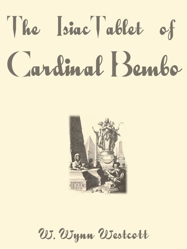 The Isiac Tablet Of Cardinal Bembo - W. Wynn Westcott