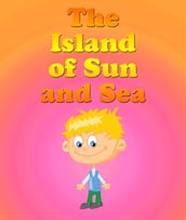The Island Of The Sun and Sea