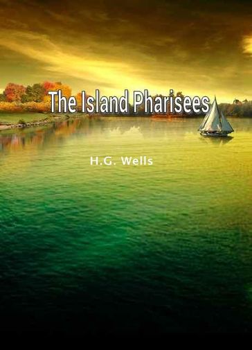 The Island Pharisees - H.G. Wells