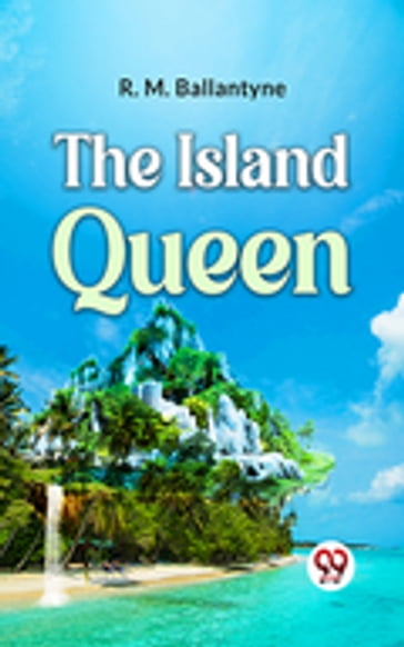The Island Queen - R.M. Ballantyne