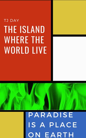 The Island Where The World Live - Tj Day