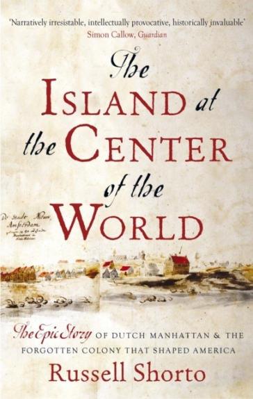 The Island at the Center of the World - Russell Shorto