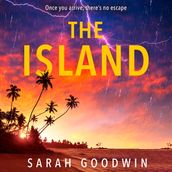 The Island: A gripping new psychological thriller novel for summer 2024 with twists that will stun you, perfect for fans of The White Lotus and Fyre Festival (The Thriller Collection, Book 6)