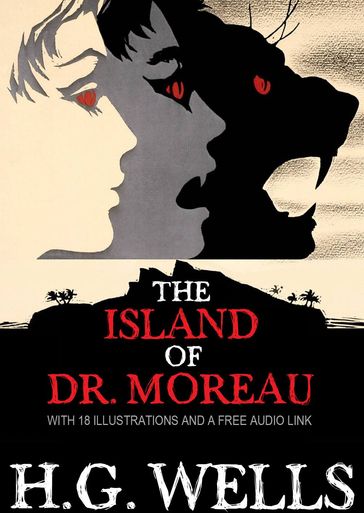 The Island of Dr Moreau: With 18 Illustrations and a Free Audio Link - H.G. Wells
