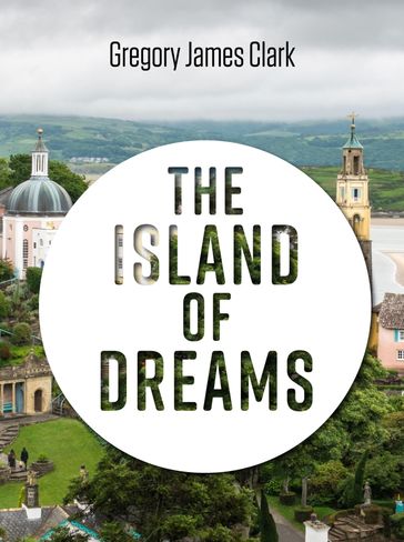 The Island of Dreams - Gregory James Clark