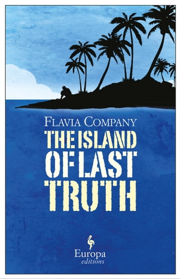 The Island of Last Truth - Flavia Company