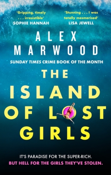 The Island of Lost Girls - Alex Marwood