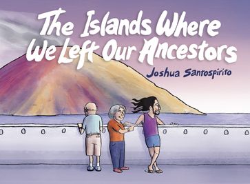 The Islands Where We Left Our Ancestors - Joshua Santospirito