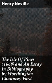 The Isle Of Pines (1668) and An Essay in Bibliography by Worthington Chauncey Ford