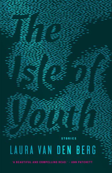 The Isle of Youth - Laura van Den Berg