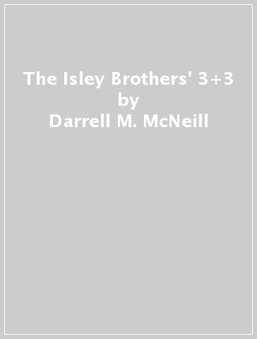 The Isley Brothers' 3+3 - Darrell M. McNeill